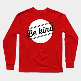 Be kind Long Sleeve T-Shirt